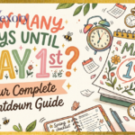 How Many Days Until May 1st? Your Complete Countdown Guide
